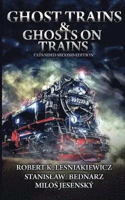 Stanislaw Bednarz, Milos Jesensky, Robert K Lesniakiewicz - Ghost Trains & Ghosts on Trains, Häftad. Tillgänglighet: Lägg i varukorg