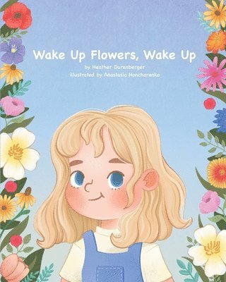 Heather Watson Durenberger - Wake Up Flowers, Wake Up, Häftad. Tillgänglighet: Lägg i varukorg