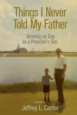 Jeffrey L Carrier - Things I Never Told My Father, Häftad
