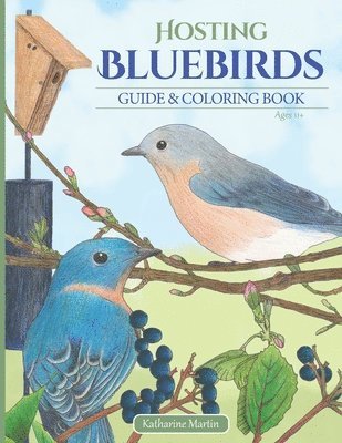 Katharine Martin - Hosting Bluebirds Guide and Coloring Book, Häftad