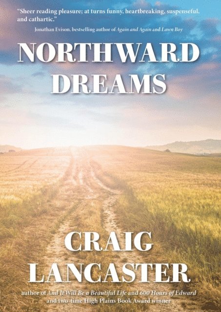 Craig Lancaster - Northward Dreams, E-bok