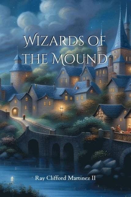 Ray Clifford Martinez II - Wizards of the Mound, E-bok