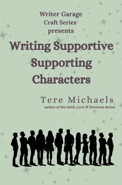 Tere Michaels - Writing Supportive Supporting Characters, E-bok