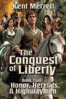 Kent Merrell - Conquest of Liberty Book Two - Honor, Heretics & Highwaymen, Häftad. Tillgänglighet: Lägg i varukorg