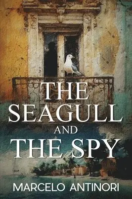 Marcelo Antinori - Seagull and the Spy, Häftad. Tillgänglighet: Lägg i varukorg