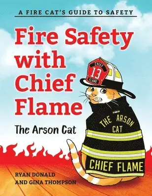 Gina Thompson, Ryan Donald - Fire Safety with Chief Flame the Arson Cat, Häftad. Tillgänglighet: Lägg i varukorg