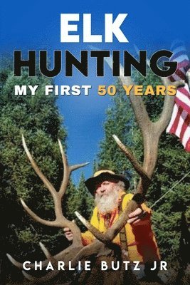 Charlie Butz - Elk Hunting;, Häftad