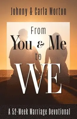 Johnny Morton, Carla Morton - From You & Me to We: A 52-Week Marriage Devotional, Häftad. Tillgänglighet: Lägg i varukorg
