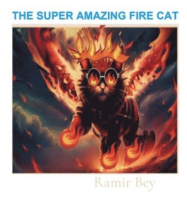Ramir Bey - Super Amazing Fire Cat, Inbunden