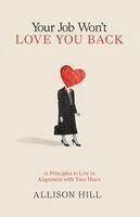 Allison Hill - Your Job Won't Love You Back, Häftad. Tillgänglighet: Lägg i varukorg