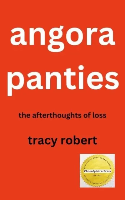 Tracy Robert - Angora Panties: The Afterthoughts of Loss, E-bok. Tillgänglighet: Lägg i varukorg