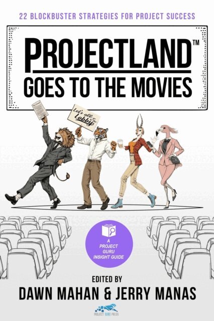 Jerry Manas, Dawn Mahan - Projectland Goes to the Movies: 22 Blockbuster Strategies for Project Success, E-bok