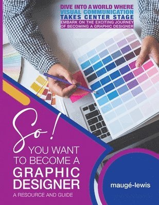 Mauge-Lewis, Cherie Miller - So! YOU WANT TO BECOME A GRAPHIC DESIGNER, Häftad