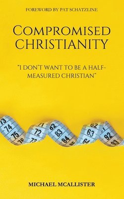Michael McAllister - Compromised Christianity, Häftad. Tillgänglighet: Lägg i varukorg