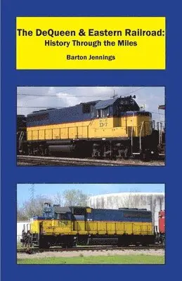 Barton Jennings - The DeQueen & Eastern Railroad: History Through the Miles, Häftad. Tillgänglighet: Lägg i varukorg