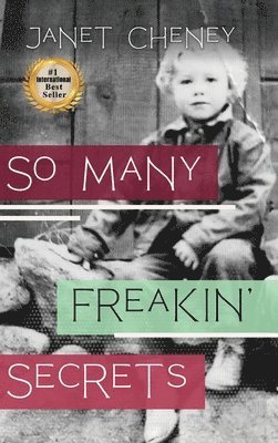 Janet Bernice Cheney - So Many Freakin' Secrets, Inbunden
