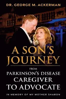 George Ackerman - Son's Journey from Parkinson's Disease Caregiver to Advocate., Häftad. Tillgänglighet: Lägg i varukorg