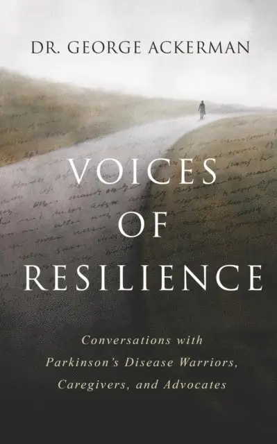 George Ackerman - Voices of Resilience: Conversations with Parkinson's Disease Warriors, Caregivers, and Advocates, E-bok. Tillgänglighet: Lägg i varukorg