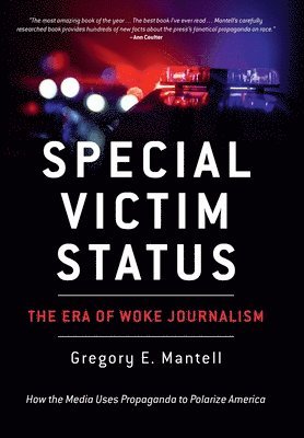 Gregory E Mantell - Special Victim Status, The Era Of Woke Journalism, Inbunden