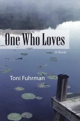 Toni Fuhrman - One Who Loves, Häftad. Tillgänglighet: Lägg i varukorg