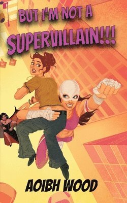 Aoibh Wood - But I'm Not a Supervillain!!!, Häftad