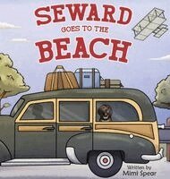Mimi Spear - Seward Goes to the Beach, Inbunden