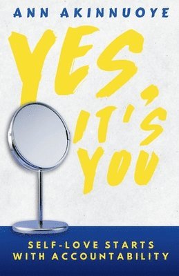 Yes, It's You: Self- Love Starts With Accountability