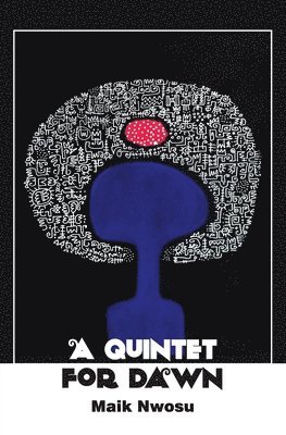 Maik Nwosu - Quintet for Dawn, Häftad