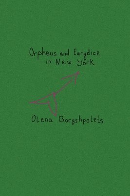 Olena Boryshpolets - Orpheus and Eurydice in New York, Häftad