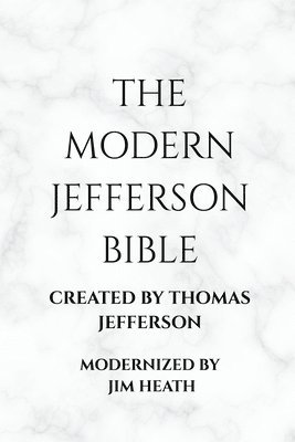 Jim Heath - Modern Jefferson Bible, Häftad. Tillgänglighet: Lägg i varukorg