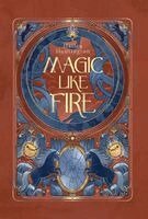 Hailey Huntington - Magic Like Fire, Inbunden