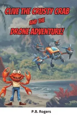 P B Rogers - Clive the Crusty Crab and the Drone Adventure, Häftad. Tillgänglighet: Lägg i varukorg
