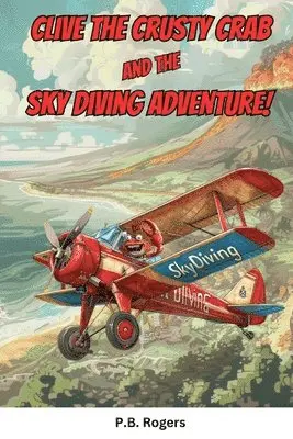 P B Rogers - Clive the Crusty Crab and the Sky Diving Adventure, Häftad. Tillgänglighet: Lägg i varukorg