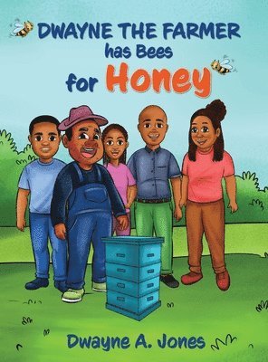 Dwayne A Jones - Dwayne the Farmer has Bees for Honey, Inbunden