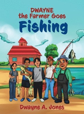 Dwayne A Jones - Dwayne the Farmer Goes Fishing, Inbunden