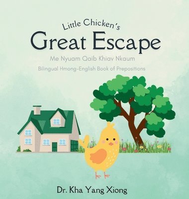 Kha Yang Xiong - Little Chicken's Great Escape, Inbunden