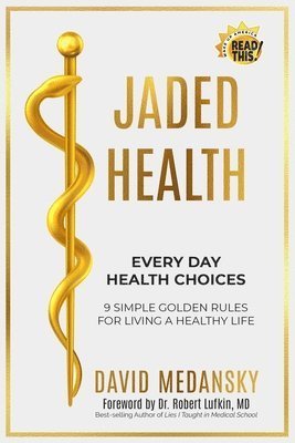 Robert Lufkin, Michaela Gaffen Stone, John Kennedy - Jaded Health - Every Day Health Choices, Häftad