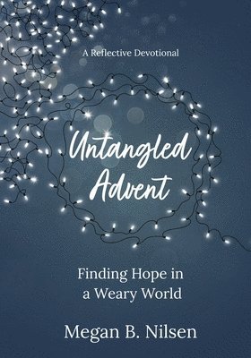 Megan B Nilsen - Untangled Advent, Häftad