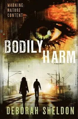 Deborah Sheldon - Bodily Harm, Häftad. Tillgänglighet: Lägg i varukorg