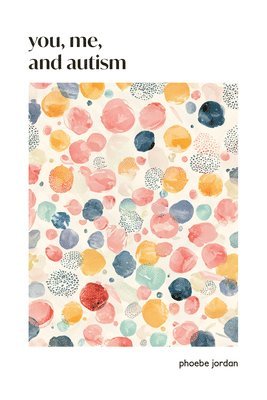Phoebe Jordan - You, Me, and Autism: How to Support, Befriend, and Work with Autistic People, Häftad