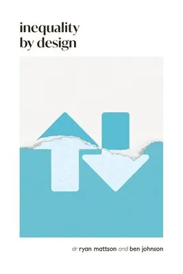 Ben Johnson, Ryan Mattson - Inequality by Design, Häftad