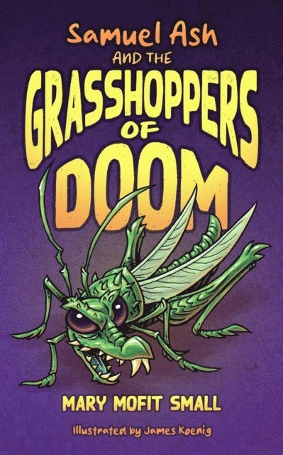 Mary Mofit Small - Samuel Ash and the Grasshoppers of Doom, E-bok. Tillgänglighet: Lägg i varukorg