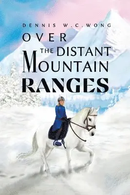 Dennis W C Wong - Over the Distant Mountain Ranges, Häftad. Tillgänglighet: Lägg i varukorg