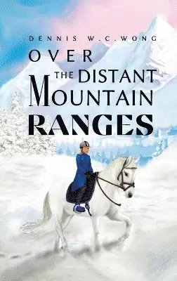 Dennis W C Wong - Over the Distant Mountain Ranges, Inbunden. Tillgänglighet: Lägg i varukorg