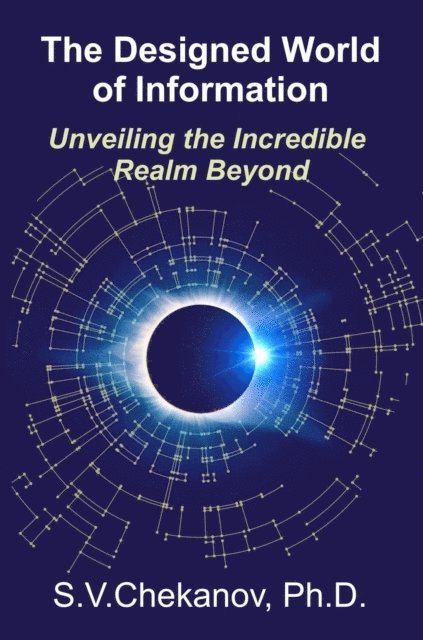Sergei V. Chekanov - Designed World of Information: Unveiling the Incredible Realm Beyond, E-bok