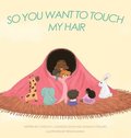 So You Want to Touch My Hair