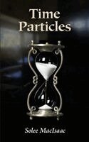 Solee Macisaac - Time Particles, Häftad. Tillgänglighet: Lägg i varukorg