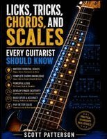 Scott Patterson - Licks, Tricks, Chords, and Scales Every Guitarist Should Know, Häftad