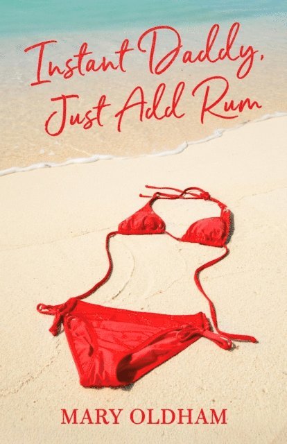 Mary Oldham - Instant Daddy, Just Add Rum, E-bok