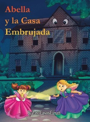 Zane Carson Carruth - Abella y la Casa Embrujada, Inbunden